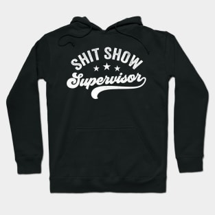 Shit Show Supervisor Hoodie